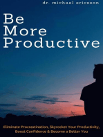 Be More Productive: Eliminate Procrastination, Skyrocket Your Productivity, Boost Confidence & Become a Better You