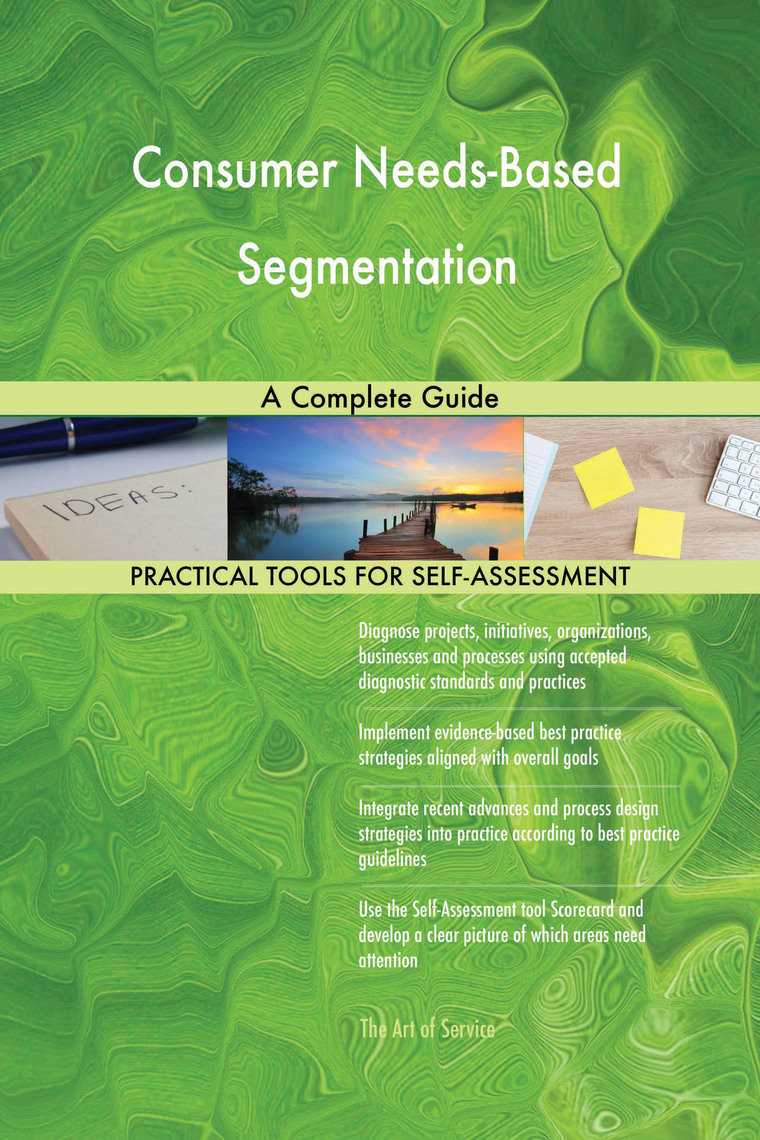 Consumer Needs-Based Segmentation A Complete Guide by Gerardus Blokdyk ...