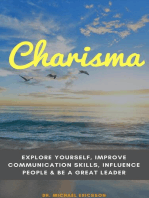 Charisma: Explore Yourself, Improve Communication Skills, Influence People & Be a Great Leader