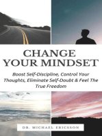 Change Your Mindset: Boost Self-Discipline, Control Your Thoughts, Eliminate Self-Doubt & Feel The True Freedom