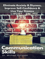 Communication Skills: Eliminate Anxiety & Shyness, Improve Self-Confidence & Live Your Dreams