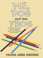 Me, Dog and the Frog: A Collection of Poems for the Young at Heart to Be Illustrated by the Reader