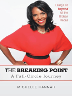 The Breaking Point: a Full-Circle Journey: Living Life Beyond All the Broken Pieces