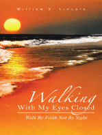 Walking with My Eyes Closed: Walk by Faith Not by Sight