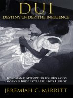 Dui—Destiny Under the Influence: How Satan Is Attempting to Turn God’S Glorious Bride into a Drunken Harlot