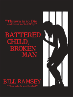 Battered Child, Broken Man: “Thrown in to Die and Lived to Tell Why!”