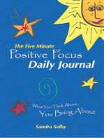 The Five Minute Positive Focus Daily Journal: What You Think About…You Bring About