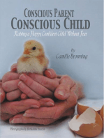 Conscious Parent, Conscious Child: Raising a Happy Confident Child Without Fear