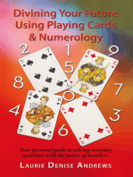 Divining Your Future Using Playing Cards & Numerology: Your Personal Guide to Solving Everyday Questions with the Power of Numbers