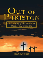 Out of Pakistan: A Testimony of the Miraculous Hand of God in My Life