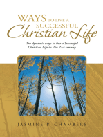 Ways to Live a Successful Christian Life: Ten Dynamic Ways to Live a Successful Christian Life in the 21St Century