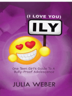 Ily (I Love You): One Teen Girl's Guide to a Bully-Proof Adolescence