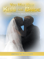 You May Now Kiss the Bride: Biblical Principles for Lifelong Marital Happiness