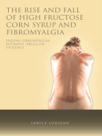 The Rise and Fall of High Fructose Corn Syrup and Fibromyalgia: Ending Fibromyalgia Without Drugs or Violence