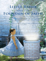 Little Rahab and the Fountain of Faith: Rahab Find Her Faith After All the Test She Must Endure and Finally After All the Test She Endure She Finally Get to Her Final Destiny