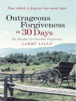 Outrageous Forgiveness in 30 Days: The Benefits of Christlike Forgiveness