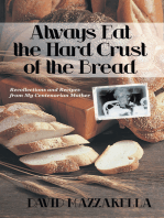 Always Eat the Hard Crust of the Bread: Recollections and Recipes from My Centenarian Mother