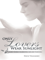 Only Lovers Wear Sunlight: Short Stories Celebrating Life and Yearning