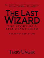 The Last Wizard - the Story of a Reluctant Hero Second Edition