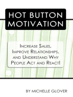 Hot Button Motivation: Increase Sales, Improve Relationships, and Understand Why People Act and React!
