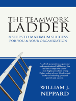 The Teamwork Ladder: 8 Steps to Maximum Success  for You & Your Organization