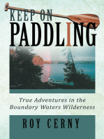 Keep on Paddling: True Adventures in the Boundary Waters Wilderness