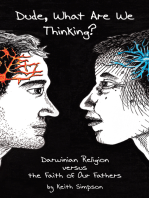 Dude, What Are We Thinking?: Darwinian Religion Versus the Faith of Our Fathers