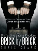 Dismantling Satan’S Kingdom Brick by Brick: Walking in the Freedom and Victory Christ Bought for You