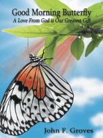 Good Morning Butterfly: A Love from God Is Our Greatest Gift