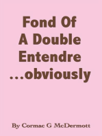 'Fond of a Double Entendre.....Obviously'