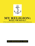 My Religion: Reel or Real?: A Post-Modern Catholic’S Assessment on His Faithjourney