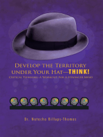 Develop the Territory Under Your Hat—Think!: Critical Thinking: a Workout for a Stronger Mind