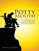 Potty Mouth: A Woman Disabled with Multiple Sclerosis Bravely Meets Life's Challenges with Courage, Wisdom, and a  Profane Sense of Humor.