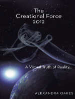 The Creational Force 2012: A Virtual Truth of Reality...