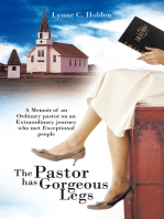 The Pastor Has Gorgeous Legs: A Memoir    of an Ordinary Pastor on an Extraordinary Journey Who Met Exceptional People