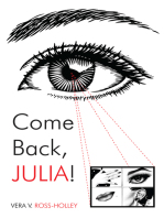 Come Back, Julia!: A Tale of Love, Loves Lost, Abuse, and the Come Back!