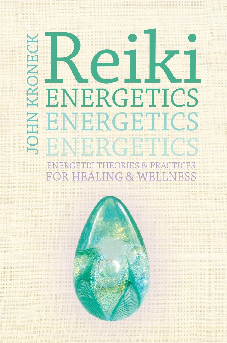 Reiki Energetics By John Kroneck Ebook Scribd