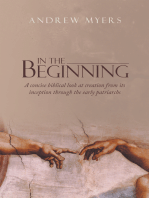 In the Beginning: A Concise Biblical Look at Creation from Its Inception Through the Early Patriarchs