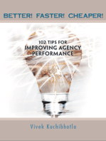 Better! Faster! Cheaper!: 102 Tips for Improving Agency Performance