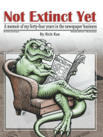 Not Extinct Yet: A Memoir of My Forty-Four Years in the Newspaper Business