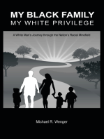 My Black Family, My White Privilege: A White Man’S Journey Through the Nation’S Racial Minefield