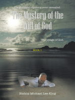 The Greatest Mystery Ever Revealed: the Mystery of the Will of God: The Image of God.          Book 1