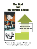 Me, God and My Tennis Shoes: A Teen's Guide to a Closer Walk with God