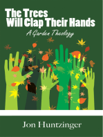 The Trees Will Clap Their Hands: A Garden Theology