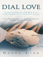 Dial Love: Divine Intelligence Almighty Love, Light Omnipresent Vibrational Energy: God’S Planetary Guide for Attaining Happiness Through Spiritual Fulfillment