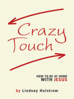 Crazy Touch: How to Be at Home with Jesus