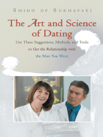 The Art and Science of Dating: Use These Suggestions, Methods, and Tools to Get the Relationship with the Man You Want