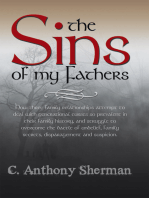 The Sins of My Fathers: How Three Family Relationships Attempt to Deal with Generational Curses so Prevalent in Their Family History, and Struggle to Overcome the Battle of Unbelief, Family Secrets, Disparagement and Suspicion.