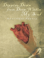 Dipping Down from Deep Within My Soul: Heartfelt Poetry