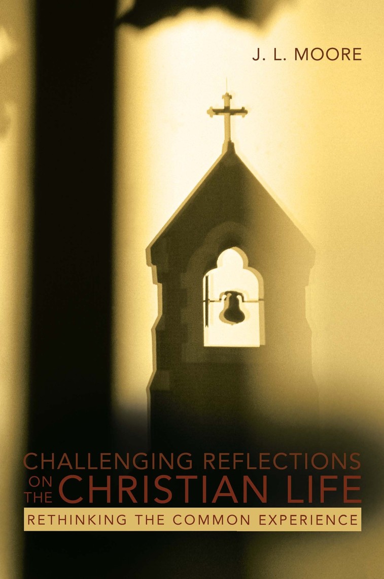 Challenging Reflections on the Christian Life by J.L. Moore (Ebook ...